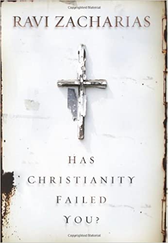Has Christianity Failed You? by Dr. Ravi Zacharias