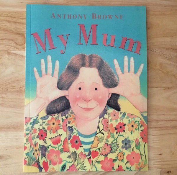 MY MUM by Anthony Browne