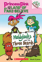 Moldylocks And The Three Beards: A Branches Book (Princess Pink And The Land Of Fake-Believe #1)