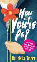 How to be Yours Po? by Ru Dela Torre