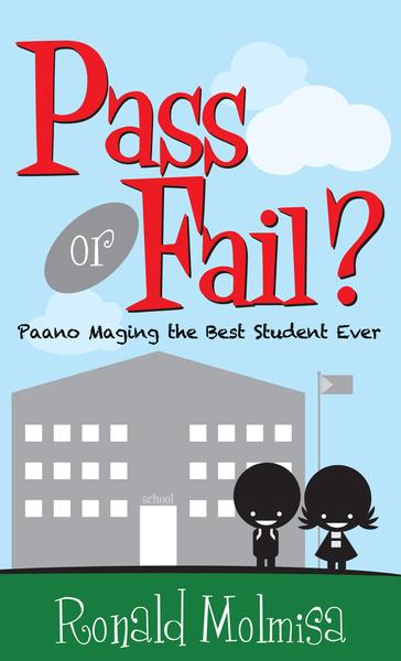 Pass or Fail?: Paano Maging the Best Student Ever